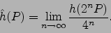 \begin{displaymath}
\hat{h}(P) = \lim_{n\to\infty} \frac{h(2^n P)}{4^n}.
\end{displaymath}