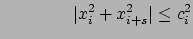 $\displaystyle \qquad\qquad \vert x_i^2 + x_{i+s}^2\vert \leq c_i^2$