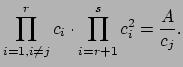 $\displaystyle \prod_{i=1, i\neq j}^r c_i\cdot \prod_{i=r+1}^s c_i^2 = \frac{A}{c_j}.
$