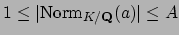 $ 1\leq \vert\Norm _{K/\mathbf{Q}}(a)\vert\leq A$