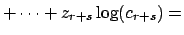 $\displaystyle +\cdots +z_{r+s}\log(c_{r+s}) =$