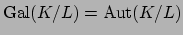 $ \Gal (K/L) = \Aut (K/L)$