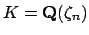 $ K=\mathbf{Q}(\zeta_n)$