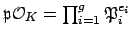 $ \mathfrak{p}\O _K=\prod_{i=1}^g \P _i^{e_i}$