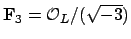 $ \mathbf{F}_3=\O _L/(\sqrt{-3})$