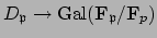 $ D_\mathfrak{p}\to{\mathrm{Gal}}(\mathbf{F}_\mathfrak{p}/\mathbf{F}_p)$