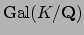 $ \Gal (K/\mathbf{Q})$