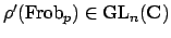 $ \rho'(\Frob _p)\in \GL _n(\mathbf{C})$