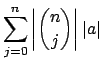 $\displaystyle \sum_{j=0}^n \left\vert\binom{n}{j}\right\vert \left\vert a\right\vert$