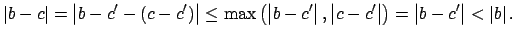 $\displaystyle \left\vert b-c\right\vert = \left\vert b-c' - (c-c')\right\vert
\...
...t c-c'\right\vert\right) = \left\vert b-c'\right\vert<\left\vert b\right\vert.
$