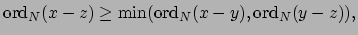 $\displaystyle \ord _N(x-z) \geq \min (\ord _N(x-y), \ord _N(y-z)),
$