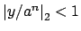 $ \left\vert y/a^n\right\vert _2<1$