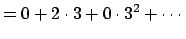 $\displaystyle = 0 + 2\cdot 3 + 0\cdot 3^2 + \cdots$