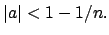 $ \left\vert a\right\vert<1-1/n.$