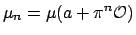 $\displaystyle \mu_n = \mu(a + \pi^n \O )
$