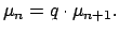 $\displaystyle \mu_n = q\cdot \mu_{n+1}.
$