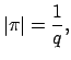 $\displaystyle \left\vert\pi\right\vert = \frac{1}{q},
$