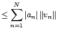 $\displaystyle \leq \sum_{n=1}^N \left\vert a_n\right\vert \left\Vert v_n\right\Vert$