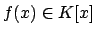 $ f(x)\in K[x]$