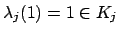 $ \lambda_j(1)=1\in K_j$