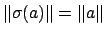 $\displaystyle \left\Vert\sigma(a)\right\Vert = \left\Vert a\right\Vert$