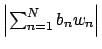 $ \left\vert\sum_{n=1}^N b_n w_n\right\vert$