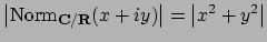 $ \left\vert\Norm _{\mathbf{C}/\mathbf{R}}(x+iy)\right\vert = \left\vert x^2+y^2\right\vert$