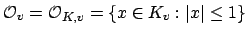 $\displaystyle \O _v = \O _{K,v} = \{x \in K_v : \left\vert x\right\vert \leq 1\}
$