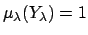 $ \mu_\lambda(Y_\lambda) = 1$