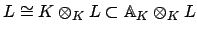 $\displaystyle L\cong K\otimes _K L \subset \AA _K \otimes _K L$