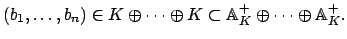 $\displaystyle (b_1,\ldots, b_n) \in K\oplus \cdots \oplus K \subset
\AA _K^+ \oplus \cdots \oplus \AA _K^+.$