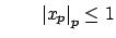 $\displaystyle \qquad \left\vert x_p\right\vert _p \leq 1$