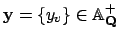 $ \mathbf{y}=\{y_v\}\in\AA _\mathbf{Q}^+$