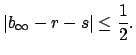 $\displaystyle \left\vert b_\infty - r-s\right\vert \leq \frac{1}{2}.
$