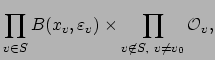 $\displaystyle \prod_{v\in S} B(x_v,\varepsilon _v) \times \prod_{v\not\in S,   v\neq v_0} \O _v,$