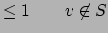 $\displaystyle \leq 1 \qquad v\not\in S$