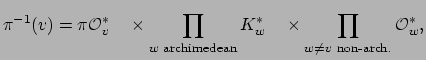 $\displaystyle \pi^{-1}(v) = \pi \O _v^* \quad \times
\prod_{w \text{ archimedean}} K_w^*\quad
\times \prod_{w\neq v \text{ non-arch.}} \O _w^*,
$