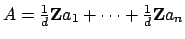 $ A=\frac{1}{d}\mathbf{Z}a_1 + \cdots +
\frac{1}{d}\mathbf{Z}a_n$