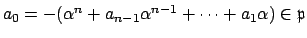 $ a_0 = -(\alpha^n+a_{n-1}\alpha^{n-1}+\cdots+a_1\alpha)\in \mathfrak{p}$