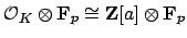 $ \O _K\otimes \mathbf{F}_p\cong \mathbf{Z}[a]\otimes \mathbf{F}_p$