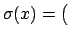 $\displaystyle \sigma(x) = \big($