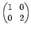 $ \left(
\begin{matrix}1&0\ 0&2
\end{matrix}\right)$