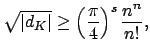 $\displaystyle \sqrt{\vert d_K\vert}
\geq
\left(\frac{\pi}{4}\right)^s\frac{n^n}{n!},
$