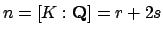 $ n=[K:\mathbf{Q}]=r+2s$