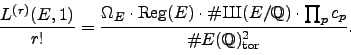 \begin{displaymath}
\frac{L^{(r)}(E,1)}{r!} = \frac{\Omega_E \cdot \Reg (E) \cd...
...bb{Q}) \cdot \prod_{p} c_p }{\char93 E(\mathbb{Q})_{\tor }^2}.
\end{displaymath}