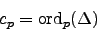 \begin{displaymath}
c_p = \ord _p(\Delta)
\end{displaymath}
