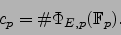 \begin{displaymath}
c_p = \char93  \Phi_{E,p}(\mathbb{F}_p).
\end{displaymath}