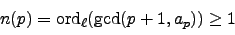 \begin{displaymath}n(p) = \ord _\ell(\gcd(p+1, a_p)) \geq 1\end{displaymath}