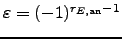 $\varepsilon = (-1)^{r_{E,{\rm an}}-1}$