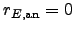 $r_{E,{\rm an}}=0$